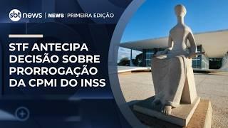 STF antecipa decisão sobre prorrogação da CPMI do INSS | #NewsPrimeiraEdição