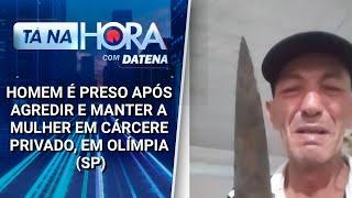 Homem é preso após manter a mulher em cárcere privado, em Olímpia (SP) | Tá na Hora (13/03/25)