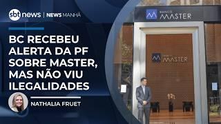 EXCLUSIVO: BC recebeu alerta da PF sobre Master, mas não viu ilegalidades | #NewsManhã