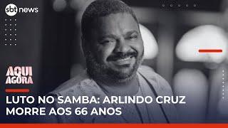 Morre Arlindo Cruz, um dos grandes nomes do samba, aos 66 anos | #AquiAgora