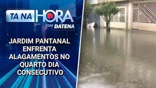 Moradores do Jardim Pantanal enfrentam alagamentos no quarto dia consecutivo | Tá na Hora (04/02/25)