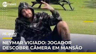 Câmeras registraram rotina de Neymar e família em mansão alugada | #PrimeiroImpacto