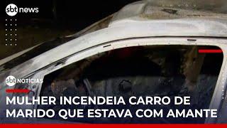 Mulher incendeia carro de companheiro após descobrir traição | #SBTNoticias