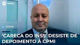 ▶️ Poder Expresso | Após aval do STF, ‘Careca do INSS’ cancela depoimento em CPMI