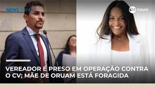 Vereador é preso em operação contra o CV; mãe de Oruam está foragida | #NewsManhã