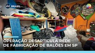 Operação desarticula rede de fabricação e venda ilegal de balões em SP