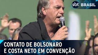 Bolsonaro e Costa Neto devem explicar se tiveram contato em convenção