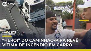 SP: “Herói” do caminhão-pipa conhece vítima de incêndio de carro na Marginal | #PrimeiroImpacto