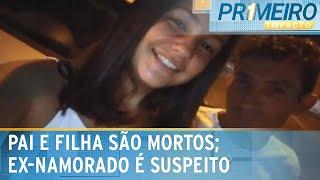 Pai e filha são assassinados; ex-companheiro da jovem é suspeito | Primeiro Impacto (09/01/25)