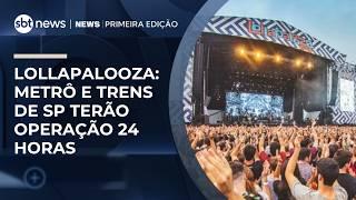 Lolla 2026 estreia com lineup diverso, grandes atrações e metrô 24 horas | #NewsPrimeiraEdição