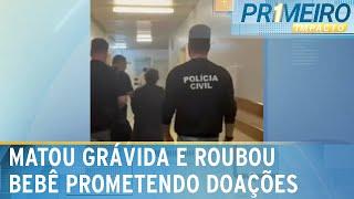 Suspeita de matar grávida e roubar bebê atraia mulheres com doações | Primeiro Impacto (18/20/24)