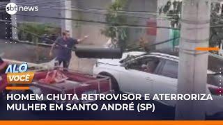 Homem chuta retrovisor de mulher em briga de trânsito no ABC Paulista | #AlôVocê