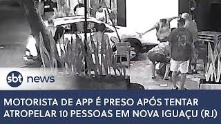 Motorista de aplicativo é preso após tentar atropelar dez pessoas em Nova Iguaçu (RJ)