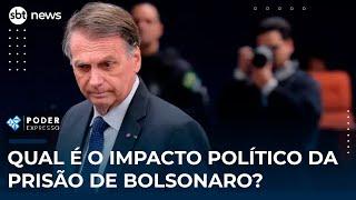 Qual é o impacto político da prisão de Bolsonaro? | #PoderExpresso