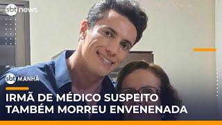 Irmã de médico suspeito de matar esposa também morreu envenenada em SP | #SBTManhã