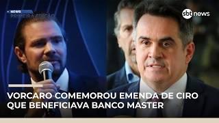 Vorcaro comemorou emenda de Ciro que beneficiava Banco Master | #NewsPrimeiraEdição