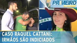 Ex-marido e ex-cunhado de Raquel Cattani são indiciados por homicídio | Primeiro Impacto (07/08/24)