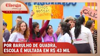 Escola estadual de SP é multada em R$ 43 mil por barulho | Chega Mais Notícias (14/11/24)