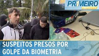 R$ 10 milhões de prejuízo: suspeitos de golpe da biometria são presos | Primeiro Impacto (04/07/24)