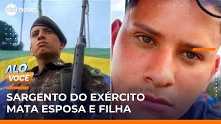 Sargento do Exército mata esposa e filha de um ano no litoral de SP | #AloVoce