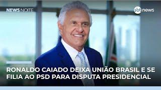 Caiado troca União Brasil pelo PSD em meio a cenário eleitoral | #NewsNoite