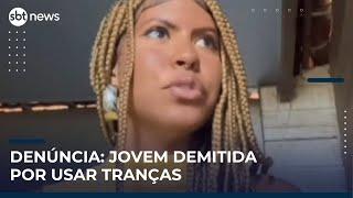 Jovem denuncia racismo após ser demitida por usar tranças no cabelo | #SBTNews Manhã (19/05/25)