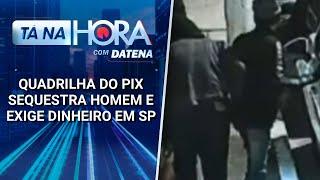 Quadrilha do Pix sequestra homem e exige dinheiro em Brasilândia (SP) | Tá na Hora (21/03/25)