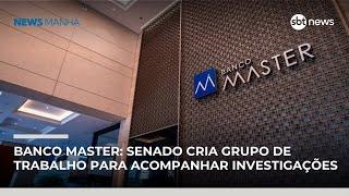 Senado cria grupo de trabalho para acompanhar investigações sobre o Banco Master |#NewsManhã