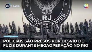 Policiais são presos por desvio de fuzis durante megaoperação no Rio 