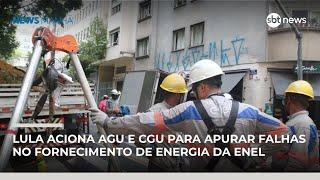 Lula aciona AGU e CGU para apurar falhas no fornecimento de energia da Enel em SP | #NewsManhã