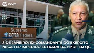 8 de janeiro: Ex-comandante do Exército nega ter impedido entrada da PMDF em QG