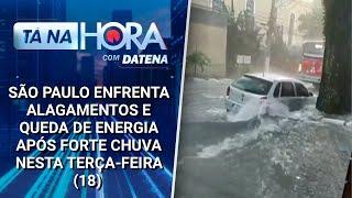 São Paulo enfrenta alagamentos e queda de energia após forte chuva | Tá na Hora (18/03/25)
