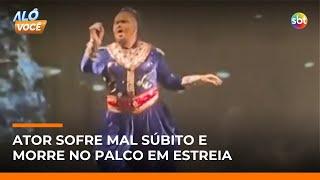 Ator morre no palco durante estreia de espetáculo em Osasco (SP) | #AloVoce