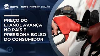 Preço do etanol avança no país e pressiona bolso do consumidor | #NewsPrimeiraEdição