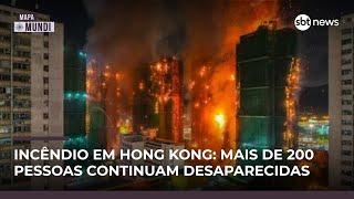 Número de mortos em incêndio em Hong Kong passa de 120; 200 continuam desaparecidos | #MapaMundi