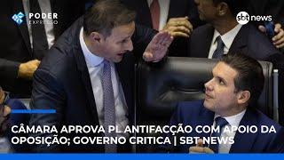 Câmara aprova PL antifacção com apoio da oposição; governo critica