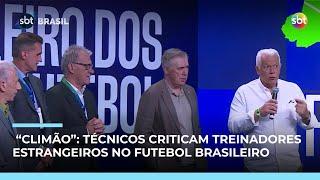 Técnicos criticam treinadores estrangeiros no futebol brasileiro e geram “climão” na CBF