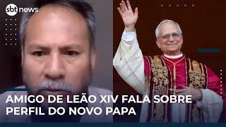 Pontificado de Leão XIV será de comunhão e unidade, diz amigo de longa data do novo Papa