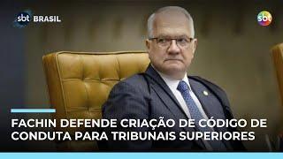 Fachin defende criação de código de conduta para ministros de tribunais superiores
