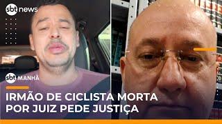 “Ele dormindo e eu atrás de caixão”, diz irmão de ciclista atropelada por juiz bêbado | #SBTManhã