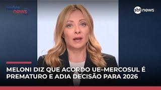 Meloni diz que acordo UE–Mercosul é prematuro e adia decisão para 2026 | #RadarNews