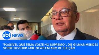 "Possível que tema volte no Supremo", diz Gilmar Mendes sobre discutir fake news em ano de eleição