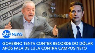 Governo tenta conter recorde do dólar após falas de Lula contra Campos Neto