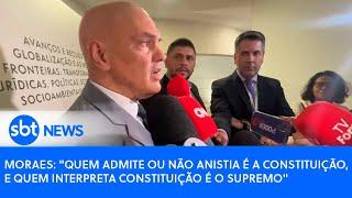 Moraes: "Quem admite ou não anistia é a Constituição, e quem interpreta Constituição é o Supremo"