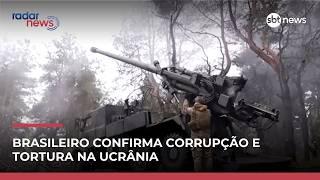 Exclusivo: Brasileiro confirma corrupção e tortura de comandante da Ucrânia | #RadarNews