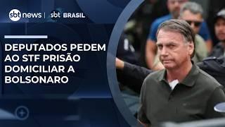 Deputados de oposição enviam ofício ao STF pedindo prisão domiciliar para Bolsonaro