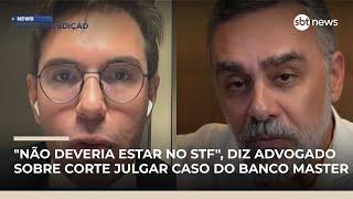 "Não deveria estar no STF", diz advogado sobre Corte julgar caso do Banco Master | #NewsPrimeiraEdição