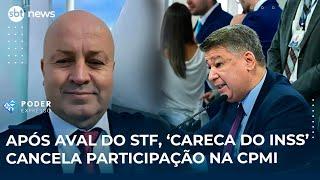 Após aval do STF, ‘Careca do INSS’ cancela participação na CPMI