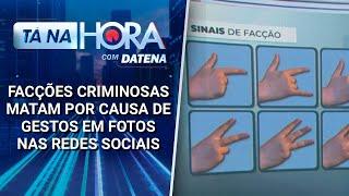 Facções criminosas executam pessoas por causa de gestos em fotos na internet | Tá na Hora (09/01/25)