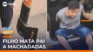 Homem mata o pai com golpes de machado após discussão sobre namorada | #AloVoce